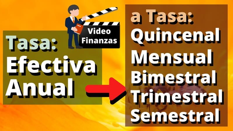 Convertir tasa efectiva anual a tasa mensual trimestral semestral quincenal