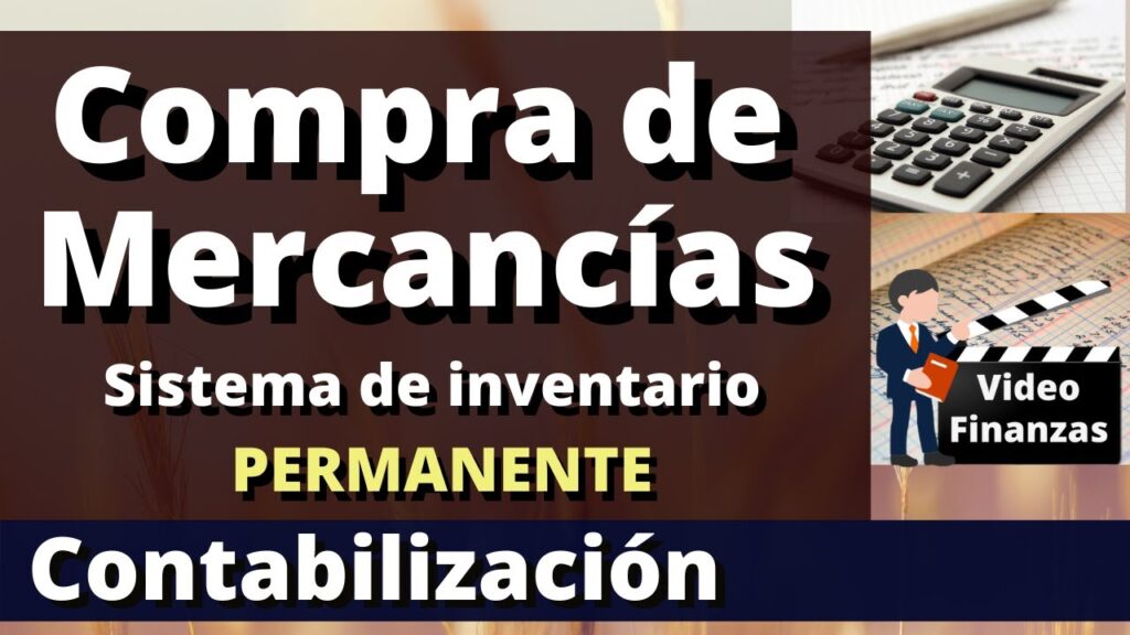 Compra de mercancías sistema de inventarios permanente contabilidad