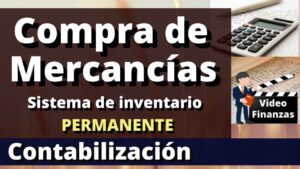 Compra de mercancías sistema de inventarios permanente contabilidad