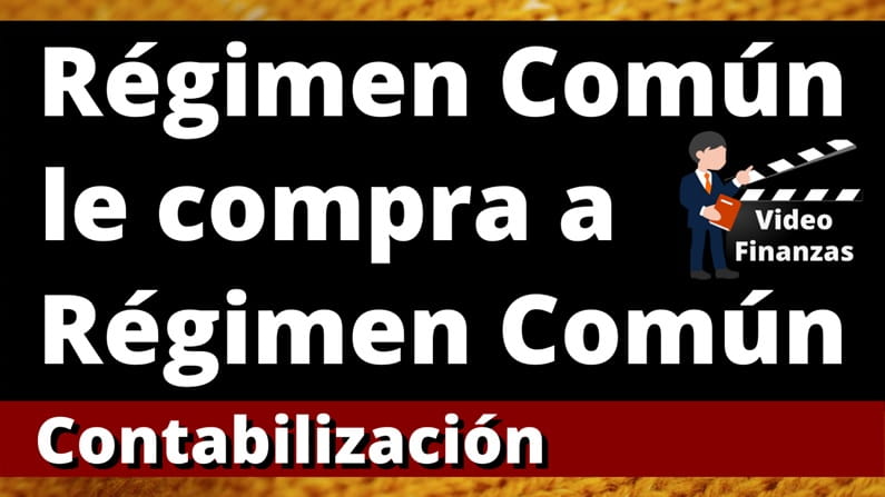 Regimen comun le compra a regimen comun impuestos tributaria contabilizar