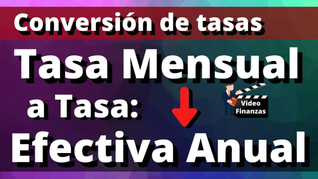 Tasa mensual a Efectiva Anual EA