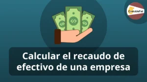 Calcular el recaudo de efectivo de una empresa